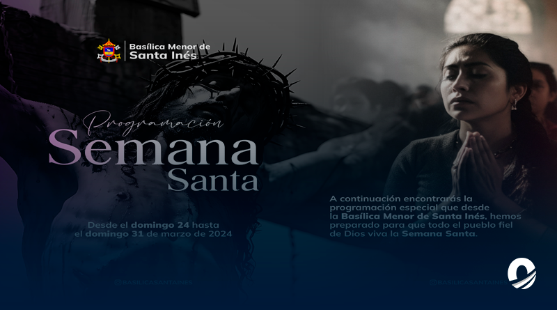SUCRE | Basílica Menor de Santa Inés anunció programación “Semana Santa 2024”